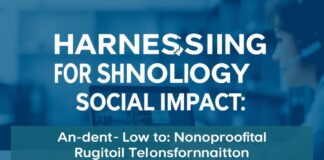 Harnessing Technology for Social Impact: A Deep Dive into Nonprofit Digital Transformation Harnessing Technology for Social Impact: An In-depth Look at Nonprofit Digital Transformation