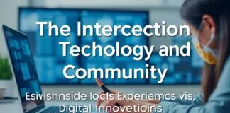 The Intersection of Technology and Community: Enhancing Local Experiences with Digital Innovations The Intersection of Technology and Community: Enhancing Local Experiences with Digital Innovations
