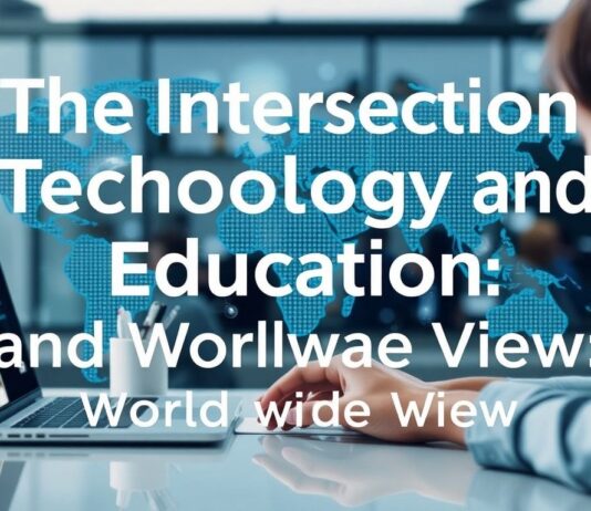 The Intersection of Technology and Education: A Global Perspective The Intersection of Technology and Education: A Worldwide View
