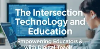 The Intersection of Technology and Education: Empowering Teachers with Digital Tools The Intersection of Technology and Education: Empowering Educators with Digital Tools