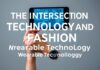 The Intersection of Technology and Fashion: A Deep Dive into Wearable Tech The Intersection of Technology and Fashion: An In-depth Exploration of Wearable Technology