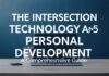 The Intersection of Technology and Personal Development: A Comprehensive Guide The Intersection of Technology and Personal Development: A Comprehensive Guide