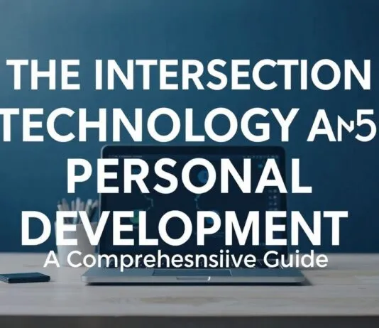 The Intersection of Technology and Personal Development: A Comprehensive Guide The Intersection of Technology and Personal Development: A Comprehensive Guide