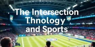 The Intersection of Technology and Sports: A New Era of Fan Engagement The Intersection of Technology and Sports: A New Era of Fan Engagement