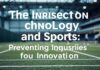 The Intersection of Technology and Sports: Preventing Injuries with Innovation The Intersection of Technology and Sports: Preventing Injuries through Innovation