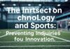 The Intersection of Technology and Sports: Preventing Injuries with Innovation The Intersection of Technology and Sports: Preventing Injuries through Innovation
