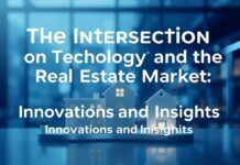 The Intersection of Technology and the Property Market: Innovations and Insights The Intersection of Technology and the Real Estate Market: Innovations and Insights