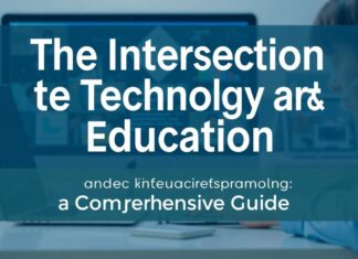 The Intersection of Technology and Education: A Comprehensive Guide The Intersection of Technology and Education: A Comprehensive Guide