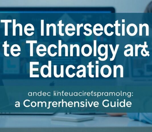 The Intersection of Technology and Education: A Comprehensive Guide The Intersection of Technology and Education: A Comprehensive Guide