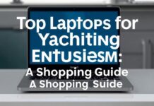 Top Laptops for Yachting Enthusiasts: A Buyer’s Guide Top Laptops for Yachting Enthusiasts: A Shopping Guide