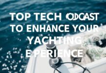 Top Tech Podcasts to Elevate Your Yachting Experience Top Tech Podcasts to Enhance Your Yachting Experience